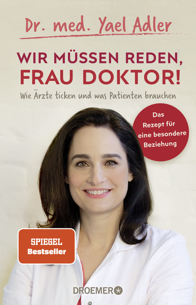 Dr. Yael Adler Buch „Wir müssen reden, Frau Doktor! Wie Ärzte ticken und was Patienten brauchen" | © Dr. Yael Adler